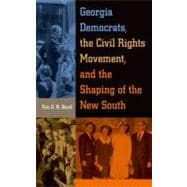 Georgia Democrats, the Civil Rights Movement, and the Shaping of the New South