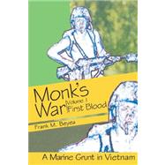 Monk's War : Volume 1: First Blood--A Marine Grunt in Vietnam
