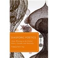 Diasporic Poetics Asian Writing in the United States, Canada, and Australia