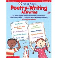 Fun 15-Minute Poetry-Writing Activities 25 Just-Right Poems With Quick Activities That Inspire Every Child to Write Wonderful Poetry