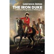 The Iron Duke; A Military Biography of Wellington