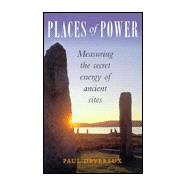 Places of Power : Measuring the Secret Energy of Ancient Sites