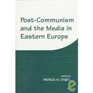 Post-Communism and the Media in Eastern Europe