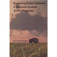 Imagining Robert Johnson
