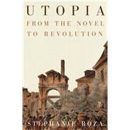 Utopia From the Novel to Revolution book cover, ISBN 9781839767654