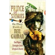 Prince of Stories : The Many Worlds of Neil Gaiman