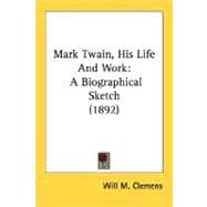 Mark Twain, His Life and Work : A Biographical Sketch (1892)