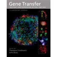Gene Transfer: Delivery and Expression of DNA and RNA, A Laboratory Manual