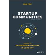 Startup Communities Building an Entrepreneurial Ecosystem in Your City,9781119617655