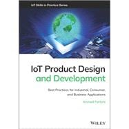 IoT Product Design and Development Best Practices for Industrial, Consumer, and Business Applications