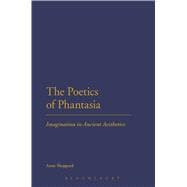 The Poetics of Phantasia Imagination in Ancient Aesthetics