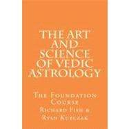 The Art and Science of Vedic Astrology