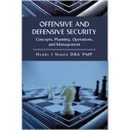 Offensive and Defensive Security: Concepts, Planning, Operations, and Management