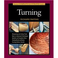 Taunton's Complete Illustrated Guide to Turning Richard Raffan’s Ultimate Guide: A Foundational Course for the Beginning and Experienced Turner