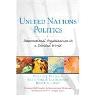 United Nations Politics: International Organization in a Divided World