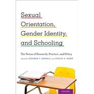 Sexual Orientation, Gender Identity, and Schooling The Nexus of Research, Practice, and Policy
