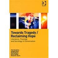 Towards Tragedy/Reclaiming Hope: Literature, Theology and Sociology in Conversation