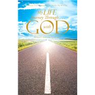 My Life Journey Through . . . With God