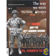 The Way We Were Cpl. Forrest Guth: 3D Platoon, 'E' Company, 506th Parachute Infantry, 101st Airborne Division