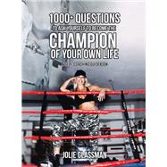 1000  Questions to Ask Yourself to Become the Champion of Your Own Life