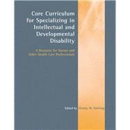 Core Curriculum for Specializing in Intellectual and Developmental Disability: A Resource for Nurses and Other Health Care Professionals