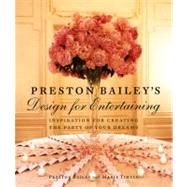 Preston Bailey's Design for Entertaining Inspiration for Creating the Party of Your Dreams