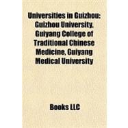 Universities in Guizhou : Guizhou University, Guiyang College of Traditional Chinese Medicine, Guiyang Medical University