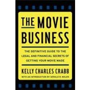The Movie Business The Definitive Guide to the Legal and Financial Se