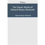 The Classic Works of Edward Noyes Westcott