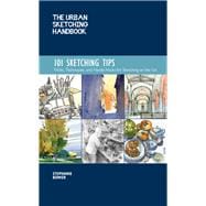 The Urban Sketching Handbook: 101 Sketching Tips Tricks, Techniques, and Handy Hacks for Sketching on the Go