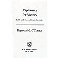 Diplomacy for Victory FDR and Unconditional Surrender