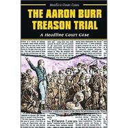 The Aaron Burr Treason Trial