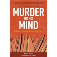 Murder on His Mind The Story of Australia's Abortion Clinic Murder