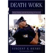 Death Work Police, Trauma, and the Psychology of Survival