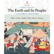 The Earth and Its People A Global History, Volume I: To 1550