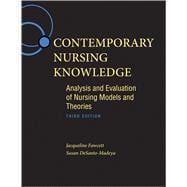 Contemporary Nursing Knowledge: Analysis and Evaluation of Nursing Models and Theories