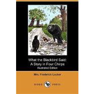 What the Blackbird Said : A Story in Four Chirps