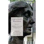 Virginia Woolf's Bloomsbury, Volume 1 Aesthetic Theory and Literary Practice