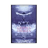 Graven Images Fifteen Tales of Dark Magic and Ancient Myth