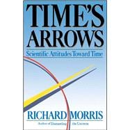 Time's Arrows Scientific Attitudes Toward Time
