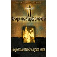 Mas Alla de la Fe : What the Martyrs said to God