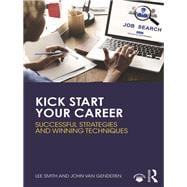 Kick Start Your Career: Successful Strategies and Winning Techniques