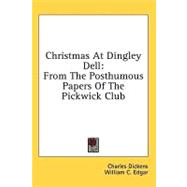 Christmas at Dingley Dell : From the Posthumous Papers of the Pickwick Club