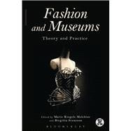 Fashion and Museums Theory and Practice