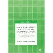 Sex, Crime, Drugs, and Just Plain Stupid Behaviors