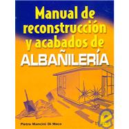 Manual de reconstruccion y acabados de albanileria / Bricklaying Manual