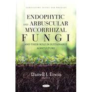 Endophytic and Arbuscular Mycorrhizal Fungi and their Role in Sustainable Agriculture