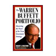 The Warren Buffett Portfolio: Mastering the Power of the Focus Investment Strategy