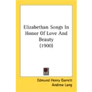 Elizabethan Songs In Honor Of Love And Beauty