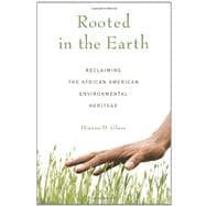 Rooted in the Earth; Reclaiming the African American Environmental Heritage